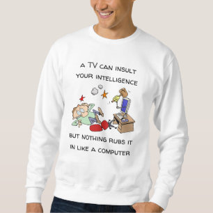 Funny belässt Ihre Intelligenz wie ein Computer Sweatshirt