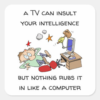Funny belässt Ihre Intelligenz wie eine Computerkl Quadratischer Aufkleber