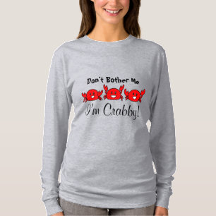 Funny belästige mich nicht, ich bin Crabby! Happy T-Shirt