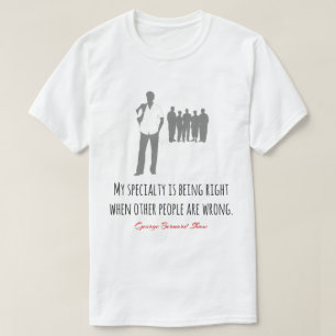 Funny Bernard Shaw zitiert, richtig, falsch T-Shirt