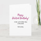 Funny, besser als eine späte Periode am Geburtstag Karte (Vorderseite)