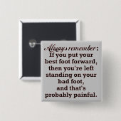 Funny Best Foot Demotivation Button (Vorne & Hinten)