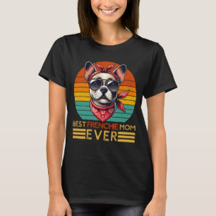 Funny Best Frenchie Mama Ever French Bulldog Mama T-Shirt