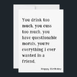 Funny Best Friend Happy Birthday Card Einladung<br><div class="desc">Du trinkst zu viel. Du machst zu viel. Funny Best Friend Happy Geburtstagskarte mit einfachem Schwarz-Weiß Text. Diese Karte verfügt über einen benutzerdefinierten Namen und Text auf der Vorder- und Rückseite. Schreiben Sie Ihre persönliche Nachricht auf der Rückseite. Klicken Sie auf die Schaltfläche Personalisieren, um Ihren Text oder Ihre Nachricht...</div>