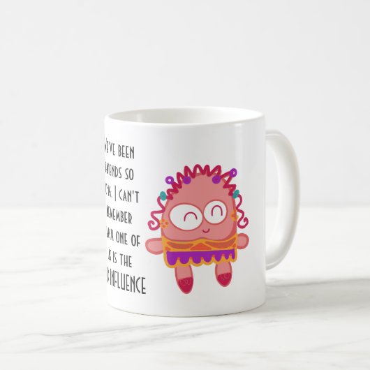 Funny Best Friends BAD EINFLUSS Zitat Spaß Geschen Kaffeetasse (VorderseiteRechts)