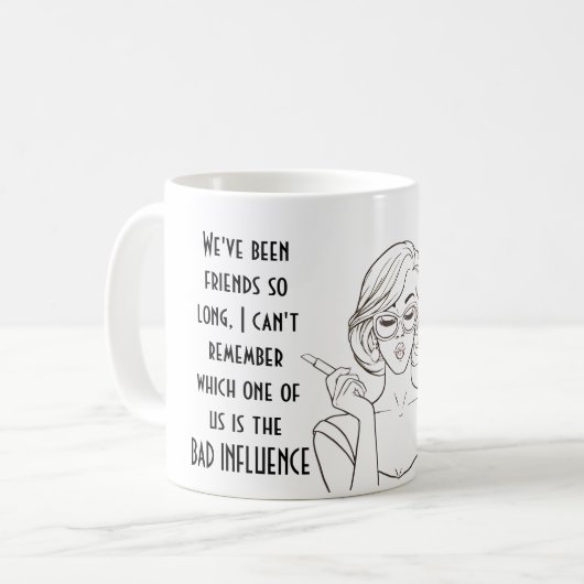 Funny Best Friends BAD EINFLUSS Zitat Spaß Geschen Kaffeetasse (Vorderseite Links)