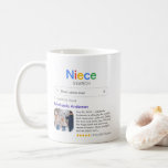 Funny Best Niece je Search Ergebnis mit Foto Kaffeetasse<br><div class="desc">Ein lustiger Schlamm für Ihre Nichte mit einem "Search" Logo und einem Single-Suchergebnis nach "Best niece ever" mit dem Namen Ihrer Nichte, einem Foto, einer persönlichen Nachricht und einer 5-Sterne-Bewertung. Wenn Sie Hilfe bei der Anpassung benötigen, schreiben Sie mir bitte den unten stehenden Button und ich werde Ihnen gerne helfen....</div>