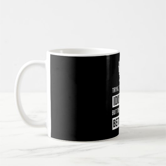Funny Better Idiots Programming Geschenk Kaffeetasse (Links)