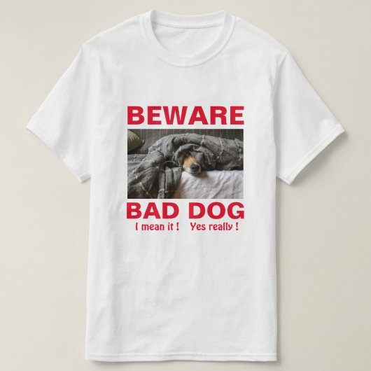 Funny Beware Bad Dog T - Shirt (Design vorne)