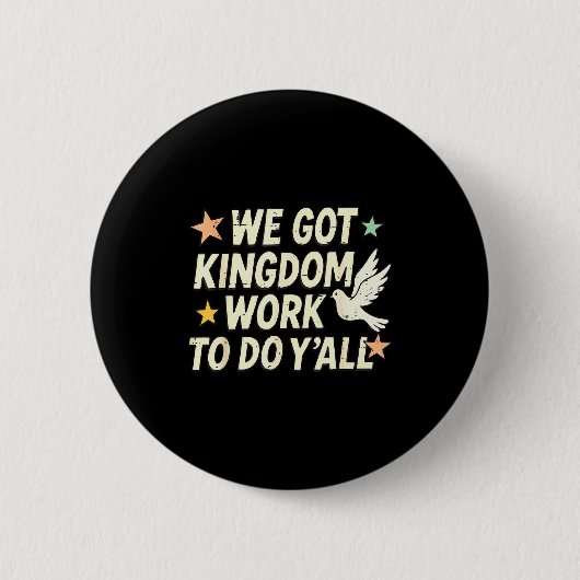Funny Bible Verse Christian We Got Kingdom Work To Button (Vorderseite)