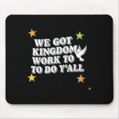 Funny Bible Verse Christian We Got Kingdom Work To Mousepad (Vorne)