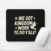 Funny Bible Verse Christian We Got Kingdom Work To Mousepad (Mit Mouse)