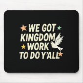 Funny Bible Verse Christian We Got Kingdom Work To Mousepad (Vorne)