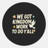 Funny Bible Verse Christian We Got Kingdom Work To Runder Aufkleber (Vorderseite)