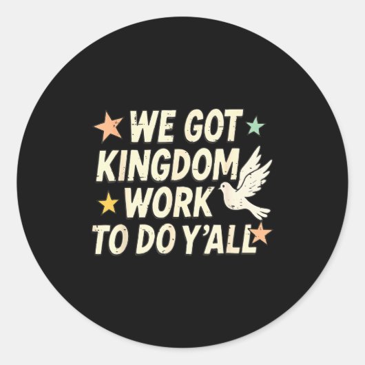 Funny Bible Verse Christian We Got Kingdom Work To Runder Aufkleber (Vorderseite)