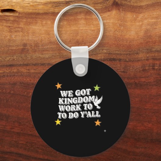 Funny Bible Verse Christian We Got Kingdom Work To Schlüsselanhänger (Vorderseite)