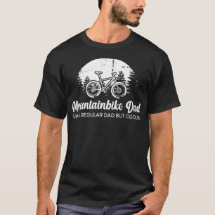 Funny Bicycle Quotes, MTB, Cool Mountain Bike Dad T-Shirt