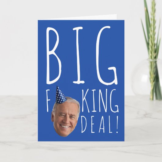 Funny Biden Geburtstag: Big F-ing Deal Karte (Vorderseite)
