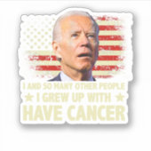 Funny Biden I Grew Up With Have Cancer Aufkleber (Vorderseite)