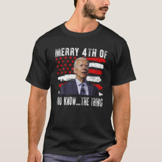 Funny Biden verwirrte Merry Happy 4. You Know T T-Shirt