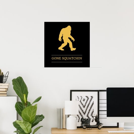 Funny Big Foot Gone Squatchin Sasquatch Poster (Heimbüro)