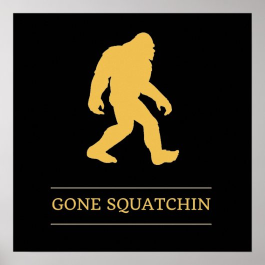 Funny Big Foot Gone Squatchin Sasquatch Poster (Vorne)