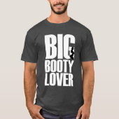 Funny Big Hintern Lover in White Text Graphic T-Shirt (Vorderseite)