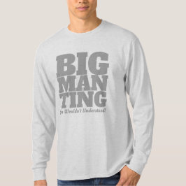 Funny - Big Man Ting in GREY Text T-Shirt