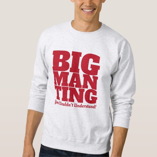 Funny - Big Man Ting in RED Text Sweatshirt (Vorderseite)