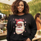 Funny Big Nick Energy African American Santa Sweatshirt