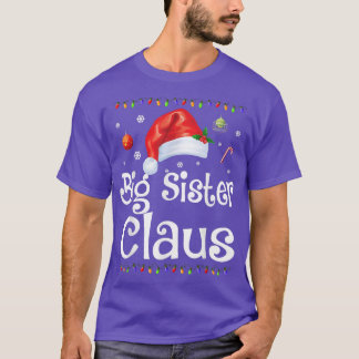 Funny Big Sister Claus Christmas Pajamas Santa Gi T-Shirt
