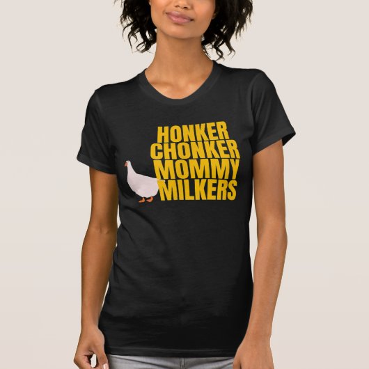 Funny Big Tiddy Chonker Goose Milkies Meme Mommy M T-Shirt (Vorderseite)