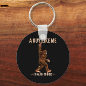 Funny Bigfoot A Guy Like Me Is Hard To Forest Find Schlüsselanhänger (Vorderseite)
