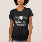 Funny Bigfoot Glaube Joke Myth Yeti Sasquatch T-Shirt (Vorderseite)