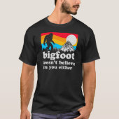 Funny Bigfoot glaubt euch nicht an euch, auch nich T-Shirt (Vorderseite)