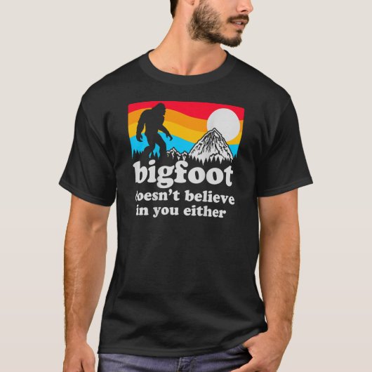 Funny Bigfoot glaubt euch nicht an euch, auch nich T-Shirt (Vorderseite)