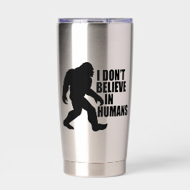 Funny Bigfoot-I Don't Believe in Humans Thermobecher