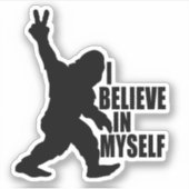 Funny Bigfoot-I glaube an mich selbst Sticker (Vorderseite)