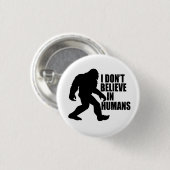 Funny Bigfoot-I Glaube nicht an den Menschen Button (Vorne & Hinten)