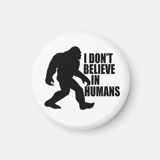 Funny Bigfoot-I Glaube nicht an den Menschen Magnet (Vorne)