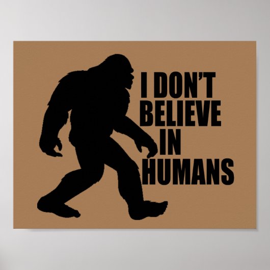 Funny Bigfoot-I Glaube nicht an den Menschen Poster (Vorne)