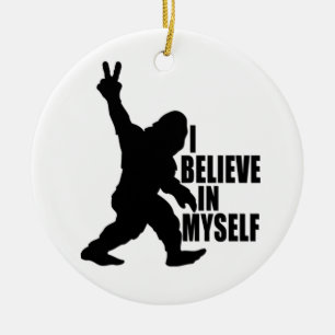Funny Bigfoot-Ich glaube an mich selbst Keramik Ornament