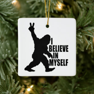 Funny Bigfoot-Ich glaube an mich selbst Keramikornament