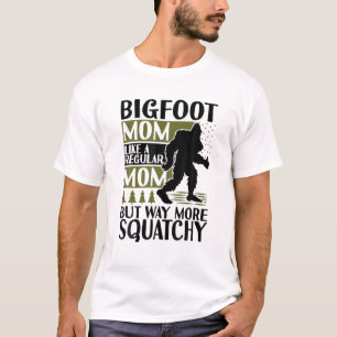 Funny Bigfoot Muttertag Sprichwort für Squatch Mam T-Shirt