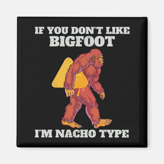 Funny Bigfoot Nacho Type Magnet (Vorne)