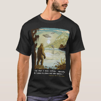 Funny Bigfoot Philosophy Loch Ness Monster UFOs T-Shirt