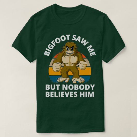 Funny Bigfoot sah mich, aber niemand glaubt ihm Re T-Shirt (Design vorne)