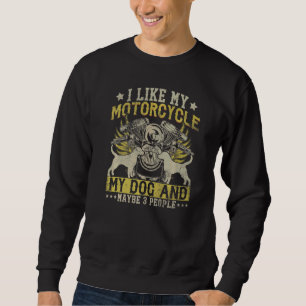 Funny Biker Ich mag mein Motorrad Hund & vielleich Sweatshirt