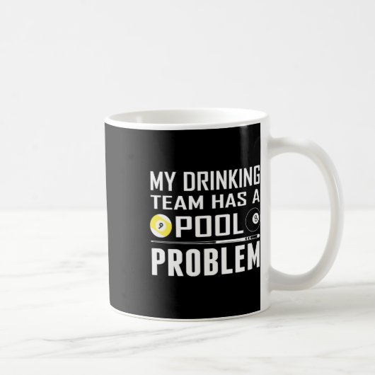 Funny Billard hat mein Trinkteam ein Pool-Problem Kaffeetasse (Rechts)