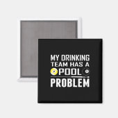 Funny Billard hat mein Trinkteam ein Pool-Problem Magnet (Vorderseite/Rückseite)